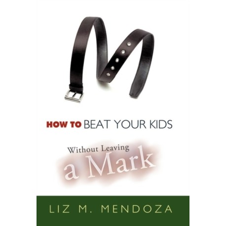 How to Beat Your Kids without Leaving a Mark