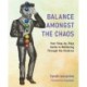 Balance Amongst the Chaos: Your step by step guide to wellbeing through the chakras