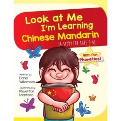 Look At Me I'm Learning Chinese Mandarin: A Story For Ages 3-6