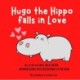 Hugo the Hippo falls in Love: A Story about Self-Love