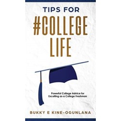 Tips for -CollegeLife: Powerful College Advice for Excelling as a College Freshman