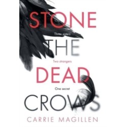 Stone the Dead Crows: Three sisters. Can one truth save them all?