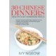 30 Chinese Dinners: Healthy Easy Homemade Meals