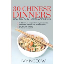 30 Chinese Dinners: Healthy Easy Homemade Meals
