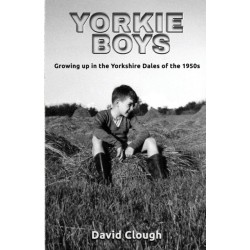 Yorkie Boys: Growing up in the Yorkshire Dales of the 1950s