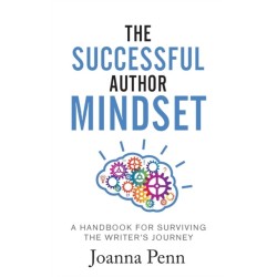 The Successful Author Mindset: A Handbook for Surviving the Writer's Journey