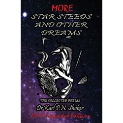More Star Steeds and other Dreams: The Collected Poems of Dr Karl P N Shuker - Expanded Edition