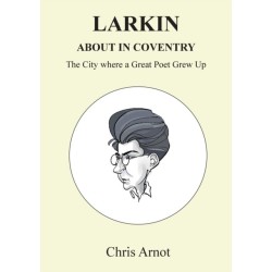 Larkin About in Coventry: The City where a Great Poet Grew Up