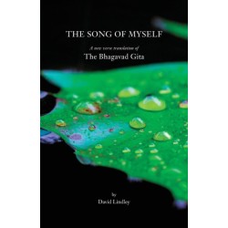 The Song of Myself: A New Verse Translation of the Bhagavad Gita with an Introduction, Notes on the Text and a Concluding Essay