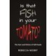 Is that Fish in your Tomato?: The Fact and Fiction of GM Foods.