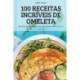100 Receitas Incriveis de Omeleta