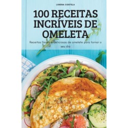 100 Receitas Incriveis de Omeleta