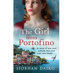 The Girl from Portofino: An epic, sweeping historical novel from Siobhan Daiko