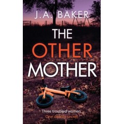 The Other Mother: A completely addictive psychological thriller from J.A. Baker