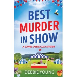 Best Murder in Show: The start of a gripping cozy murder mystery series by Debbie Young