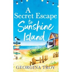A Secret Escape to Sunshine Island: The uplifting, sun-drenched read from Georgina Troy