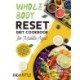 Whole Body Reset Diet Cookbook for Middle Aged: Tasty and Easy Recipes to Boost Your Metabolism, for a Flat Belly and Optimum Health at Midlife and Beyond