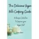 The Delicious Vegan Keto Cooking Guide: A Recipe Collection to Improve your Vegan Diet