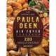 The Effortless Paula Deen Air Fryer Cookbook: 200 Effortless Air Fryer Recipes for Beginners and Advanced Users
