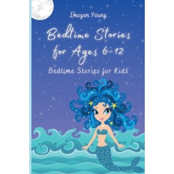 Bedtime Stories for Ages 6-12: Bedtime Stories for Kids