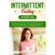 Intermittent Fasting Over 50: The Ultimate and Complete Guide for Healthy Weight Loss, Burn Fat, Slow Aging, Detox Your Body and Support Your Hormones with the Process of Metabolic Autophagy.