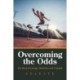 Overcoming the Odds: The Story of Courage, Resilience and Triumph