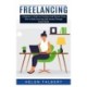 Freelancing: A Beginner's Guide on Freelance and Remote Work (How to Make Part-time Side Income Through Social Media)