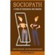 Sociopath: The Worst of Both Worlds - How to Detect and Avoid Psychopaths (A Crisis of Conscience and Empathy)