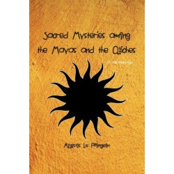 Sacred Mysteries among the Mayas and the Quiches - 11, 500 Years Ago: In Times Anterior to the Temple of Solomon