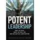 Potent Leadership: Drop the Mask, Ignite the Real You, and Reclaim the Leader Within