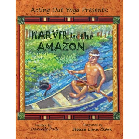 Acting Out Yoga Presents: Harvir in the Amazon