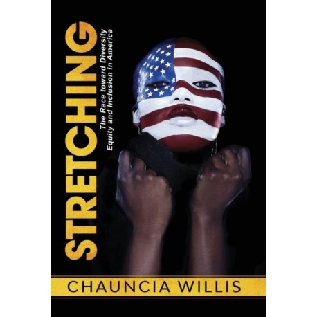 Stretching: The Race toward Diversity, Equity, and Inclusion in America