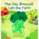 The Day Broccoli Left the Farm