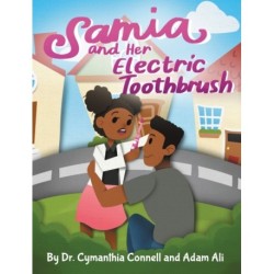 Samia and Her Electric Toothbrush: Make brushing your child's teeth more fun and educational with this Dentist approved book.