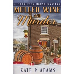 Mulled Wine and Murder (A Charleton House Mystery Book 5)
