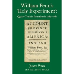 William Penn's 'Holy Experiment': Quaker Truth in Pennsylvania, 1682-1781