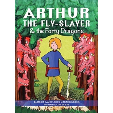 Arthur the Fly-Slayer & the Forty Dragons