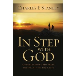 In Step With God: Understanding His Ways and Plans for Your Life