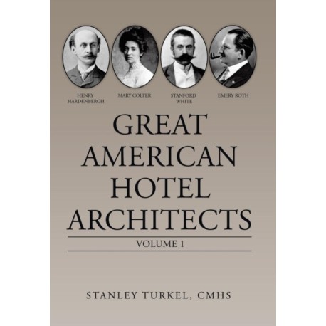 Great American Hotel Architects: Volume 1