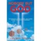 Nobody but God: Testimonies of Faith Hope and Power During the Covid-19 Pandemic