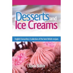Desserts and Ice Creams: A Selection of British Favourites (British Recipes Series)