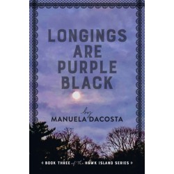 Longings Are Purple Black: Book Three of the Hawk Island Series
