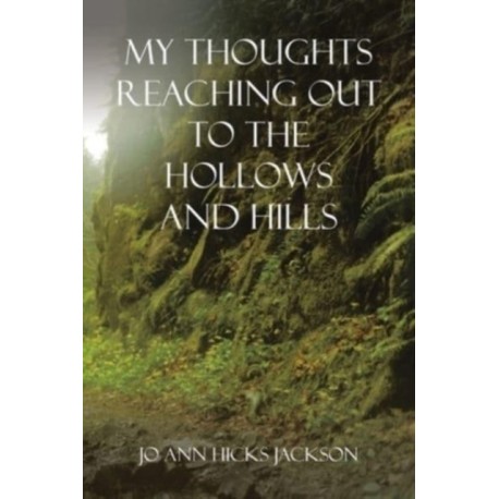 My Thoughts Reaching out to the Hollows and Hills