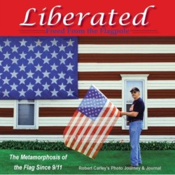 Liberated Freed From the Flagpole: The Metamorphosis of the Flag Since 9/11