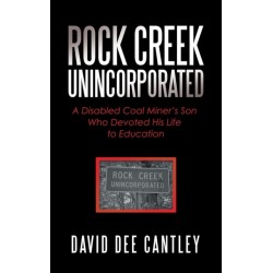 Rock Creek Unincorporated: A Disabled Coal Miner's Son Who Devoted His Life to Education
