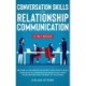 Conversation Skills and Relationship Communication 2-in-1 Book: Become a Conversation Expert. Discover The Key Concepts to Communicate Effectively with your Partner and The Rest of The World