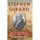 Stephen Girard: The Life and Times of America's First Tycoon