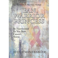 Jean, Warrior Princess: Be Transformed As You Brave Cancer's Storm