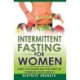 Intermittent Fasting for Women: A Simple 14-Day Beginner's Guide to Fast Weight Loss, Fat Burn, and A Healthy Longer Life