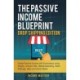The Passive Income Blueprint Drop Shipping Edition: Create Passive Income with Ecommerce using Shopify, Amazon FBA, Affiliate Marketing, Retail Arbitrage, eBay and Social Media